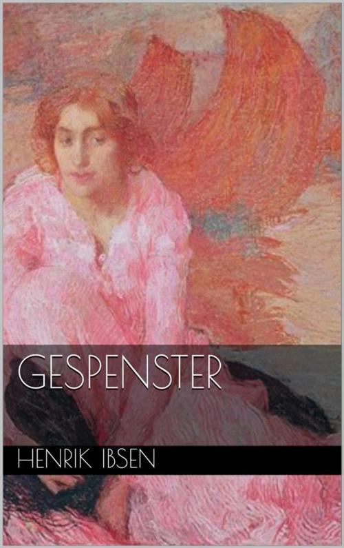 Cover of the book Gespenster by Henrik Ibsen, Henrik Ibsen