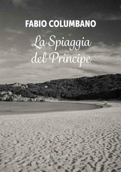 Cover of the book La Spiaggia del Principe by Fabio Columbano, Fabio Columbano