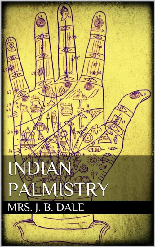 Cover of the book Indian Palmistry by Mrs. J. B. Dale, Mrs. J. B. Dale