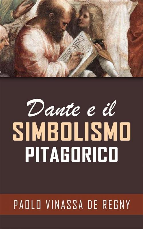 Cover of the book Dante e il simbolismo pitagorico by P. Vinassa De Regny, P. Vinassa De Regny