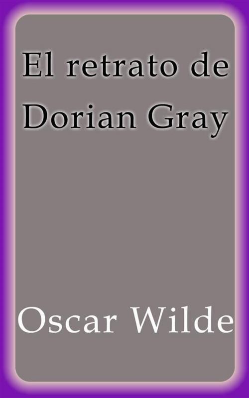 Cover of the book El retrato de Dorian Gray by Oscar Wilde, Oscar Wilde