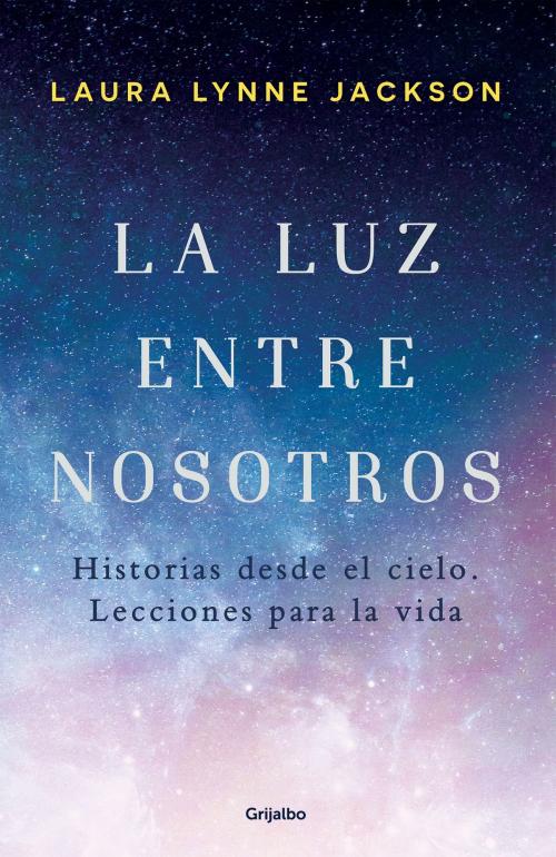 Cover of the book La luz entre nosotros by Laura Lynne Jackson, Penguin Random House Grupo Editorial México