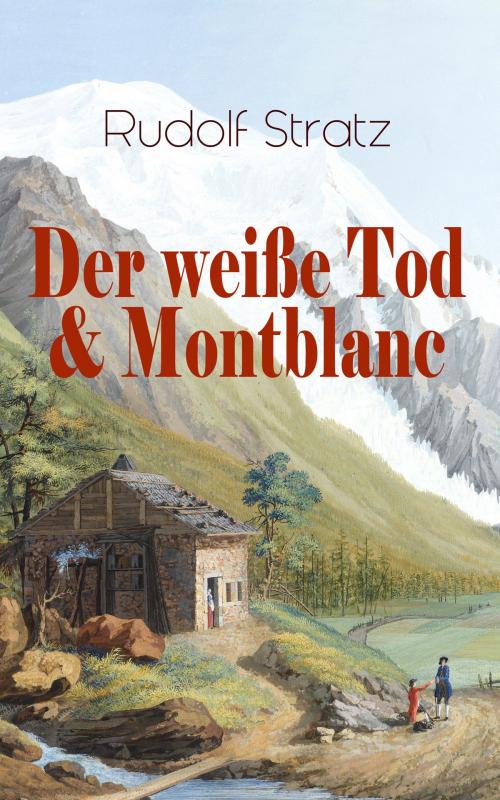 Cover of the book Der weiße Tod & Montblanc by Rudolf Stratz, e-artnow