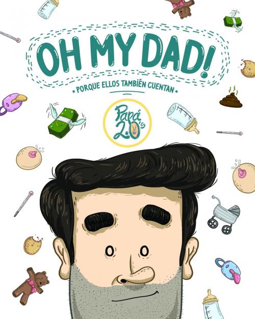 Cover of the book Oh my dad! by Papá 2.0's, Grupo Planeta