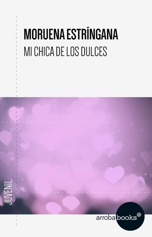 Cover of the book Mi chica de los dulces by Moruena Estríngana, Círculo de Lectores