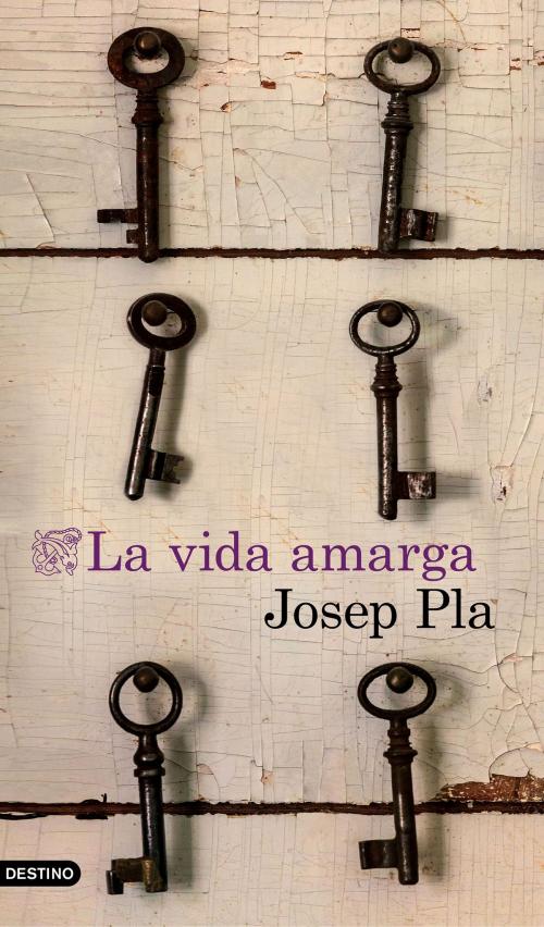 Cover of the book La vida amarga (traducción española) by Josep Pla, Grupo Planeta