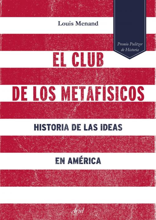 Cover of the book El club de los metafísicos by Louis Menand, Grupo Planeta