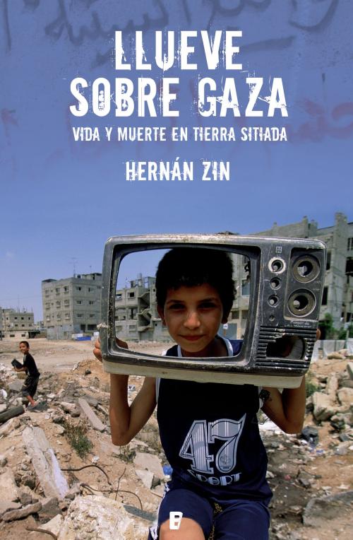 Cover of the book Llueve sobre Gaza by Hernán Zin, Penguin Random House Grupo Editorial España