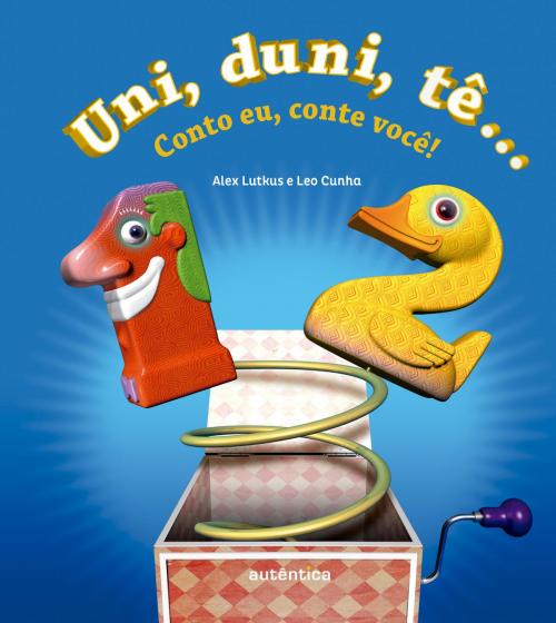 Cover of the book Uni, duni, tê by Alex Lutkus, Leo Cunha, Autêntica infantil e juvenil