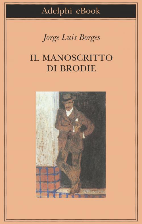 Cover of the book Il manoscritto di Brodie by Jorge Luis Borges, Adelphi