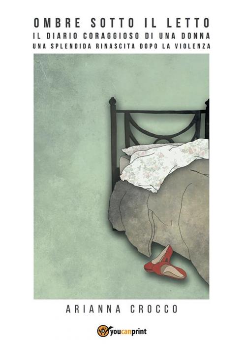 Cover of the book Ombre sotto il letto by Arianna Crocco, Youcanprint