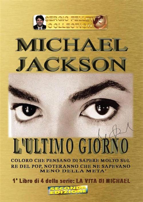 Cover of the book Michael Jackson - L'ultimo giorno by Sergio Felleti, Youcanprint