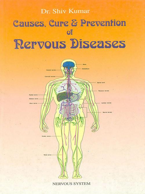 Cover of the book Causes, Cure and Prevention of Nervous Diseases by Dr. Shiv Kumar, Diamond Pocket Books Pvt ltd.