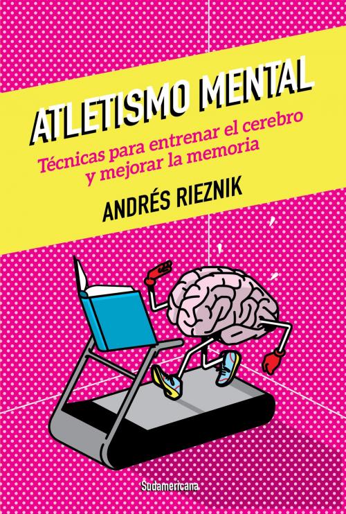 Cover of the book Atletismo mental by Andrés Rieznik, Penguin Random House Grupo Editorial Argentina