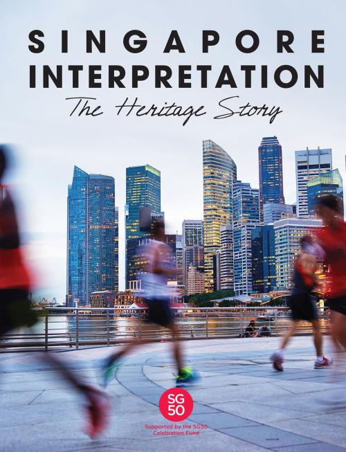 Cover of the book SINGAPORE INTERPRETATION The Heritage Story by Gan Ee Bee, Chew Mei Lin Caroline, Tusitala (RLS) Pte Ltd