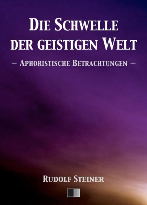 Cover of the book Die Schwelle der geistigen Welt. Aphoristische Betrachtungen. by Rudolf Steiner, FV Éditions