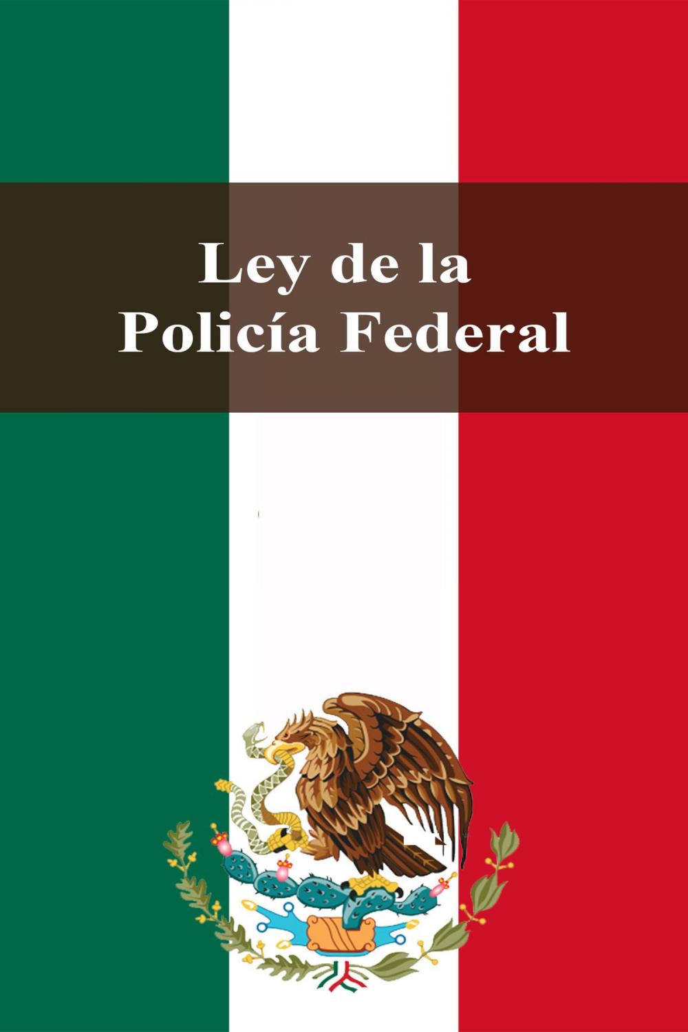 Big bigCover of Ley de la Policía Federal