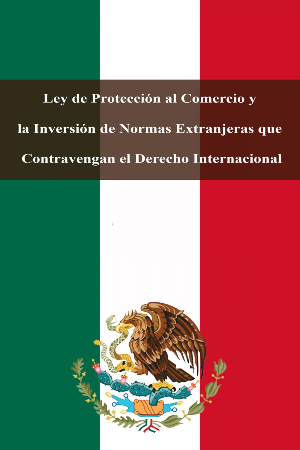 Big bigCover of Ley de Protección al Comercio y la Inversión de Normas Extranjeras que Contravengan el Derecho Internacional