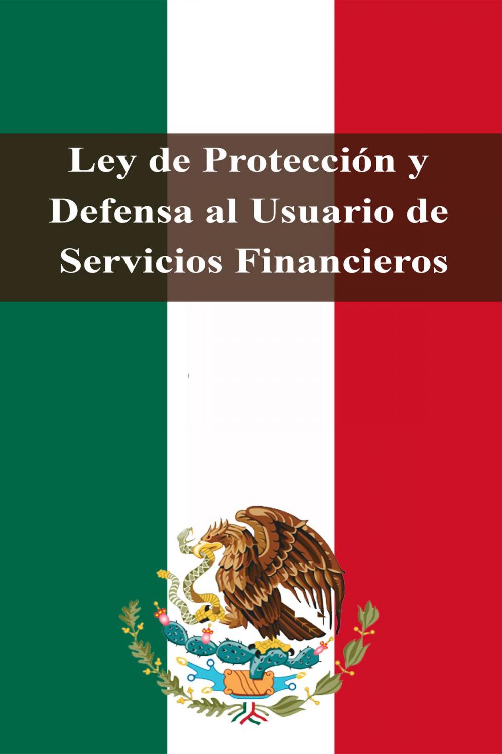 Big bigCover of Ley de Protección y Defensa al Usuario de Servicios Financieros