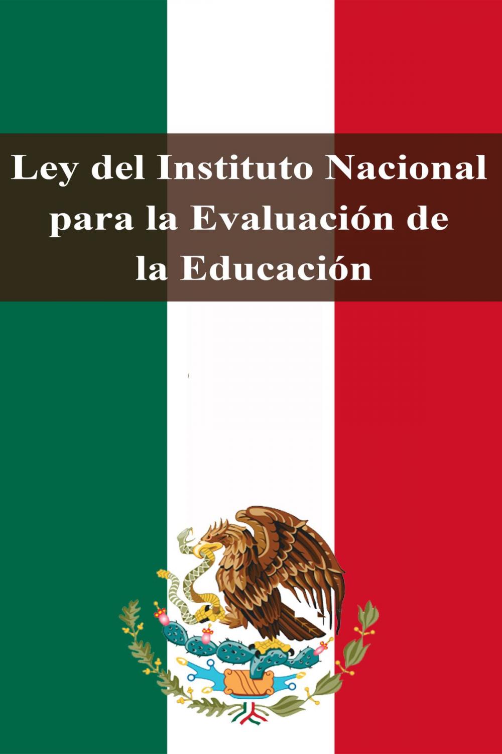 Big bigCover of Ley del Instituto Nacional para la Evaluación de la Educación