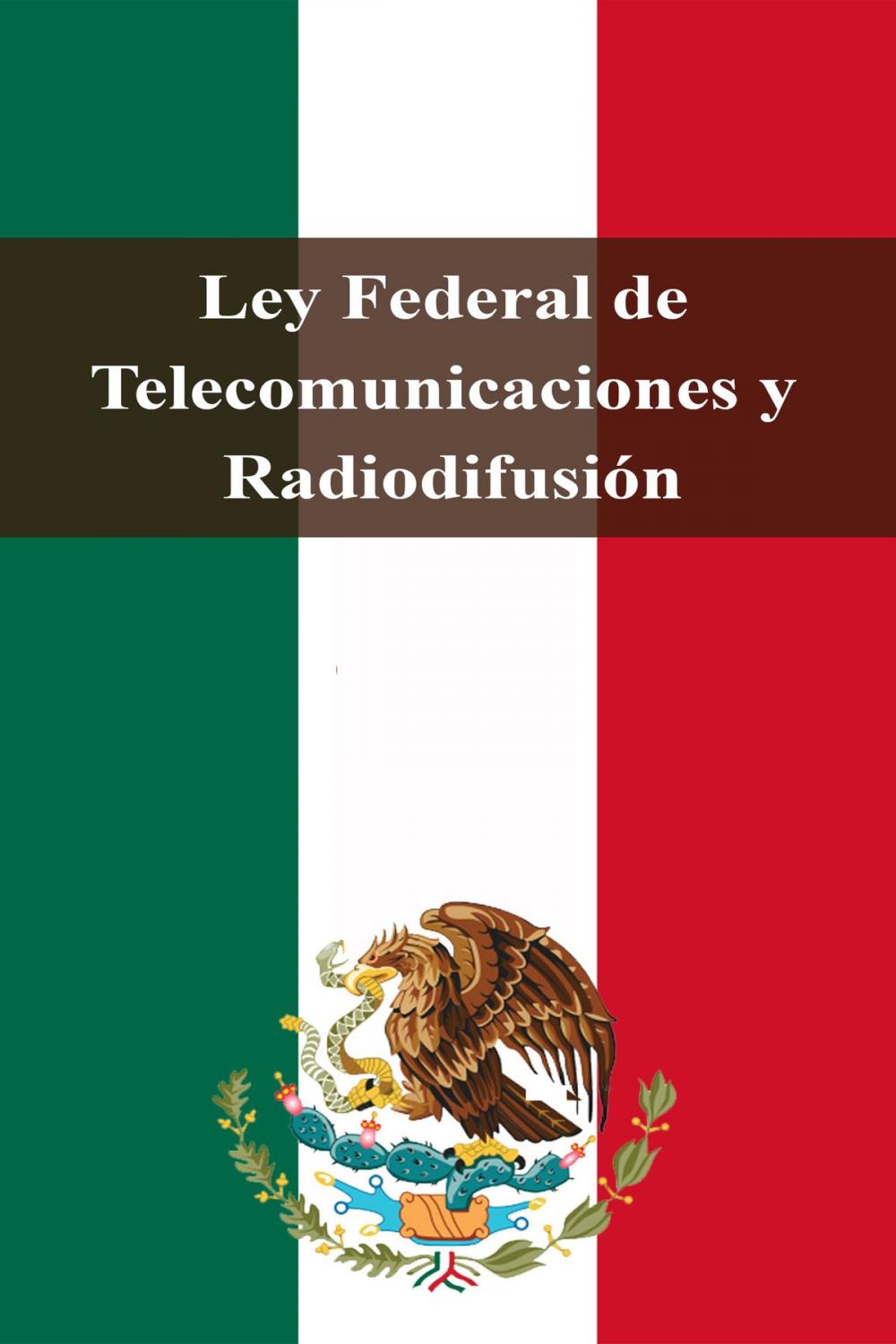 Big bigCover of Ley Federal de Telecomunicaciones y Radiodifusión