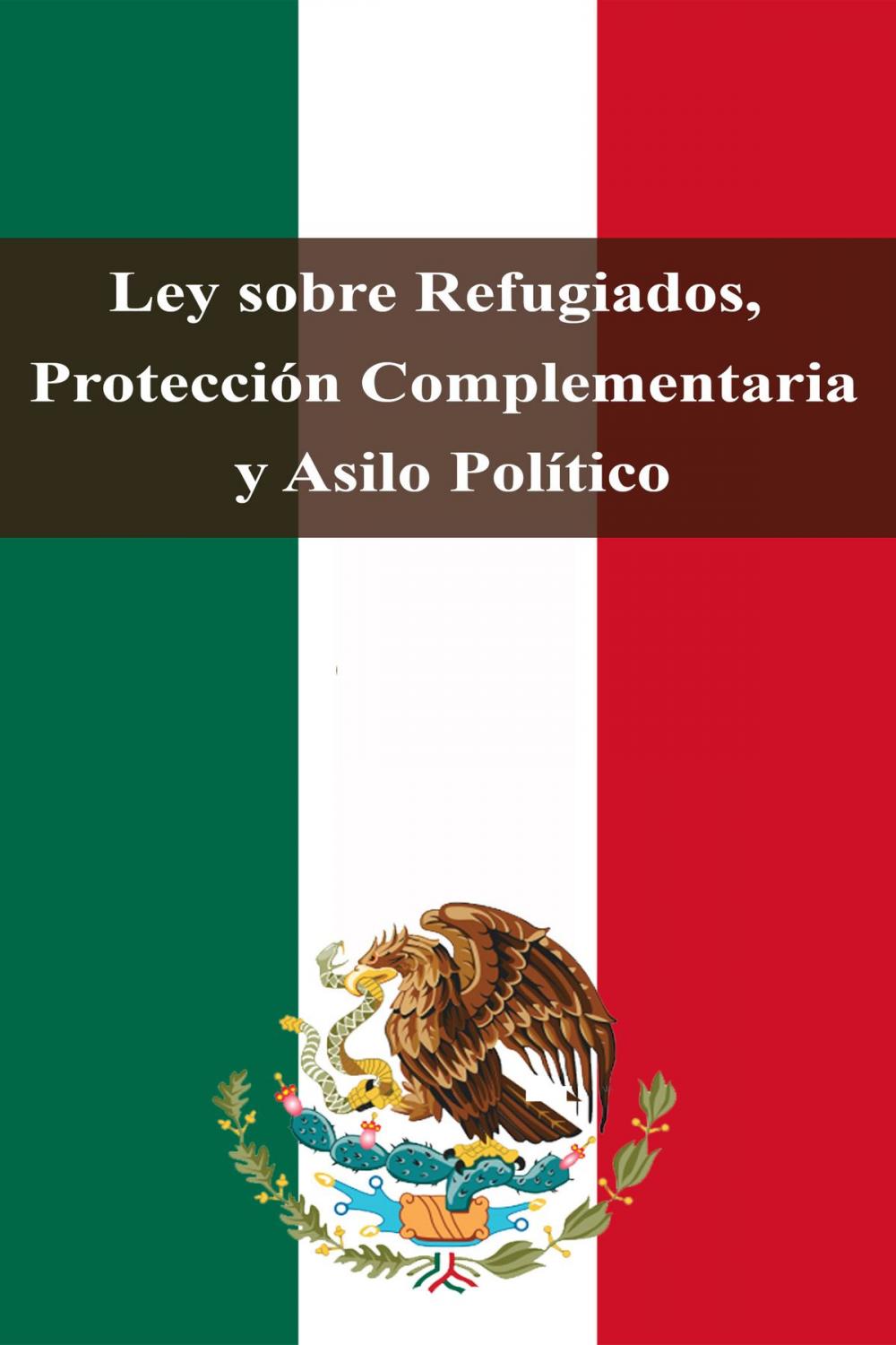 Big bigCover of Ley sobre Refugiados, Protección Complementaria y Asilo Político