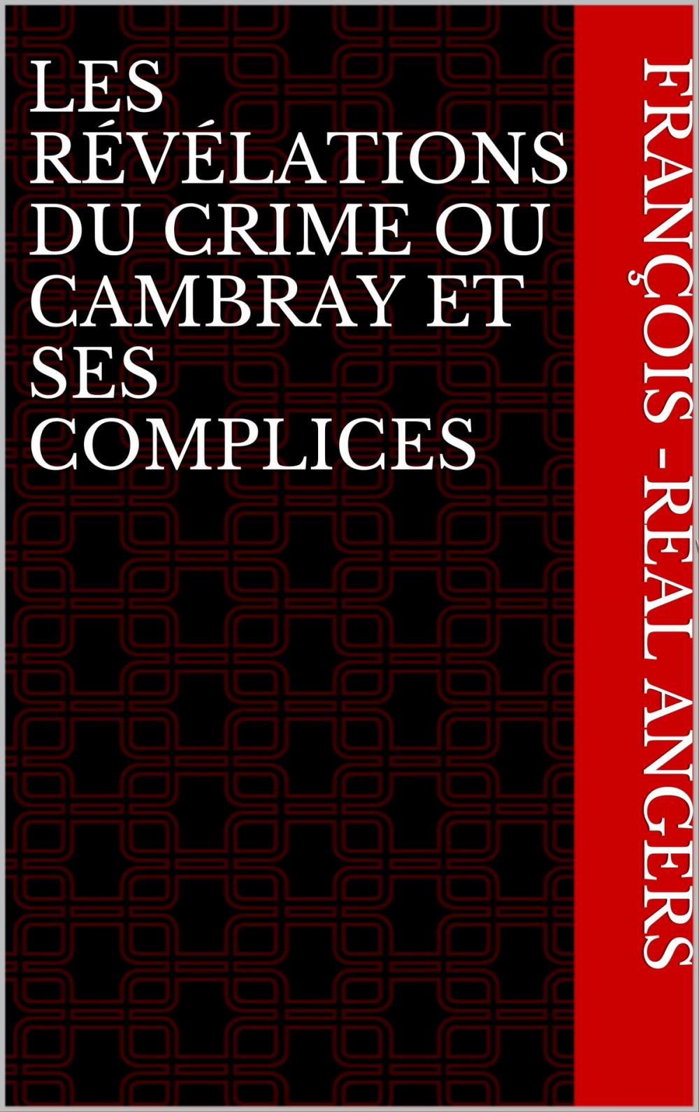 Big bigCover of Les révélations du crime ou Cambray et ses complices