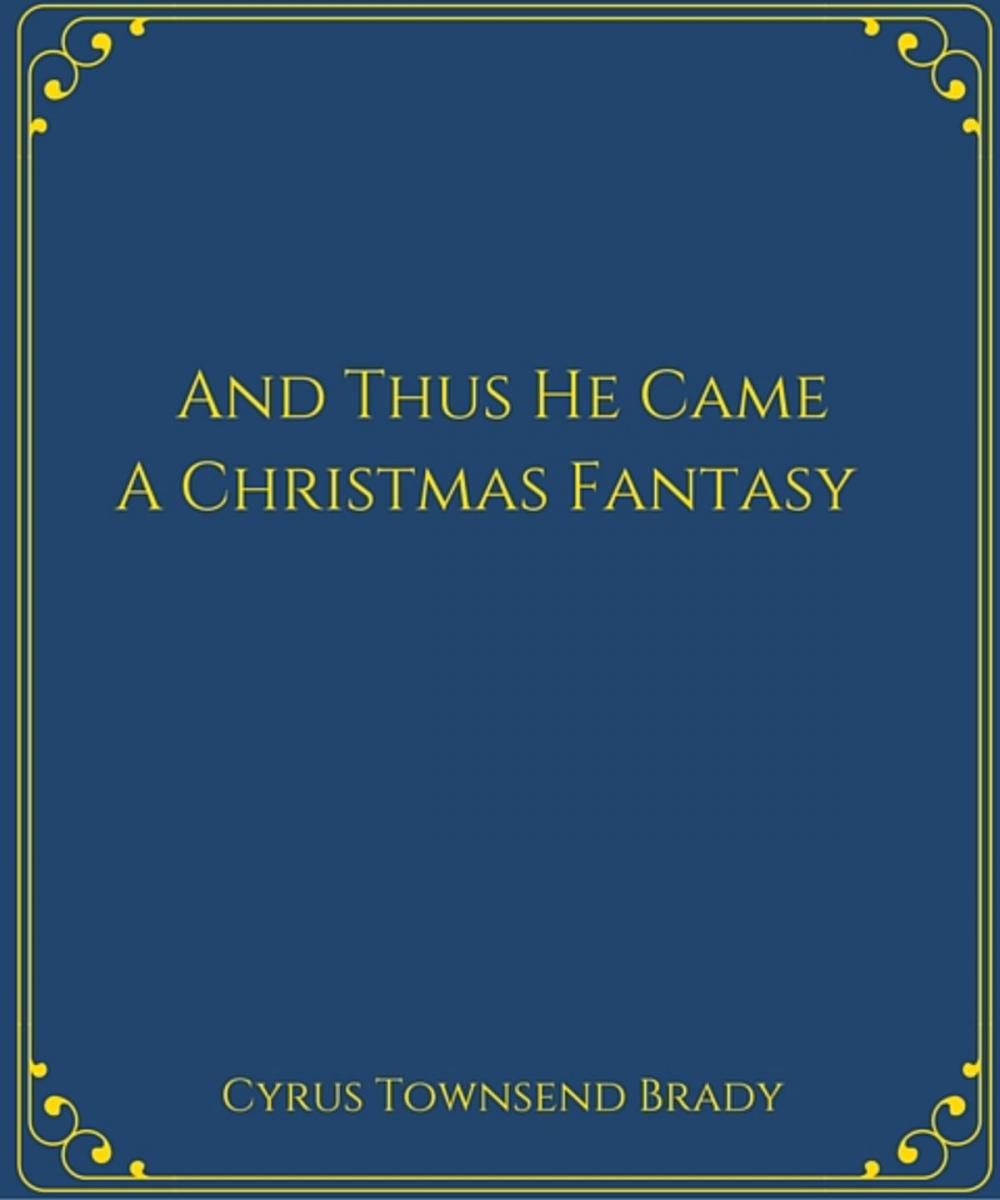 Big bigCover of And Thus He Came:A Christmas Fantasy
