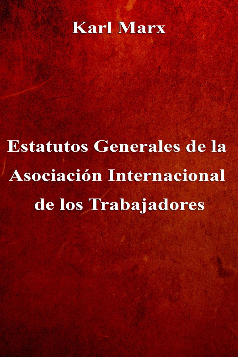 Big bigCover of Estatutos Generales de la Asociación Internacional de los Trabajadores