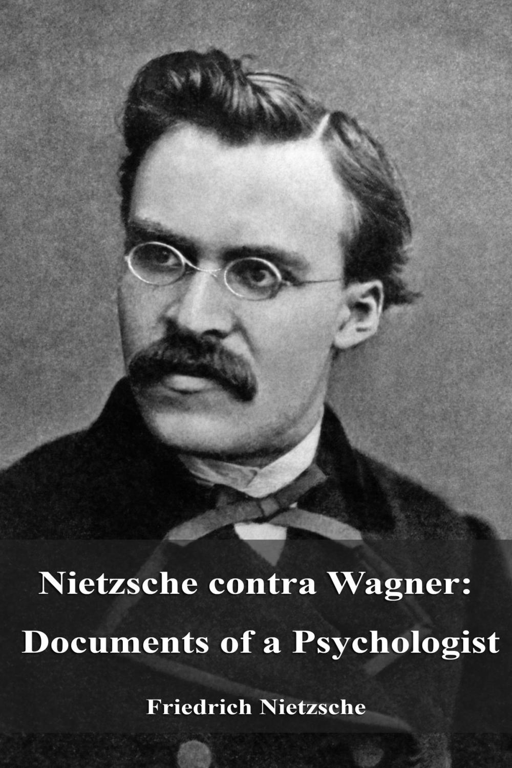 Big bigCover of Nietzsche contra Wagner: Documents of a Psychologist