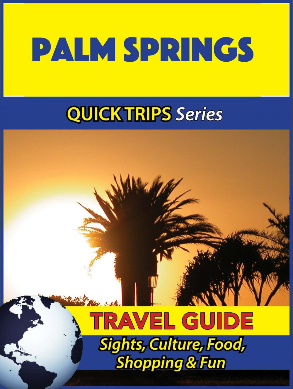 Big bigCover of Palm Springs Travel Guide (Quick Trips Series)