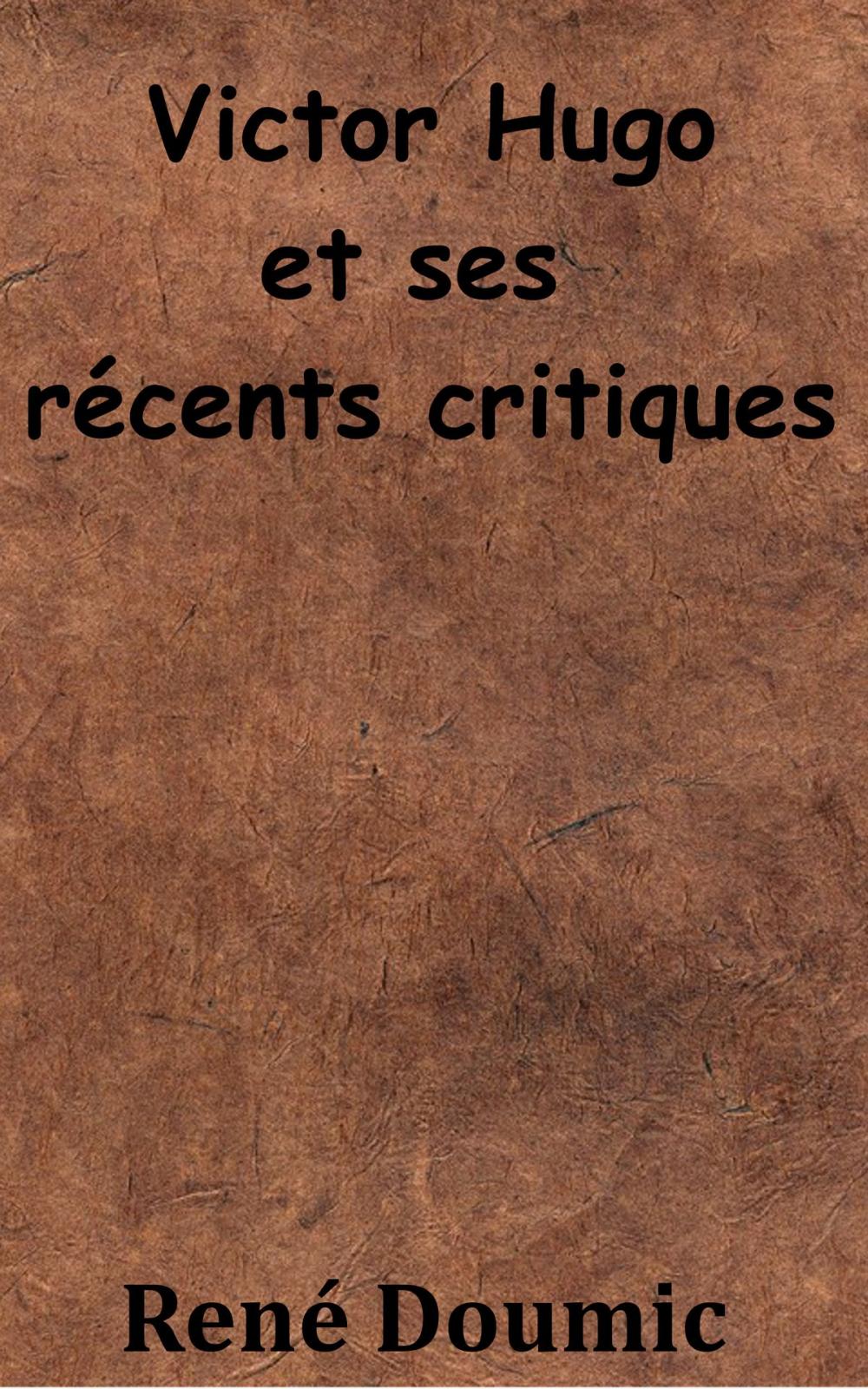 Big bigCover of Victor Hugo et ses récents critiques