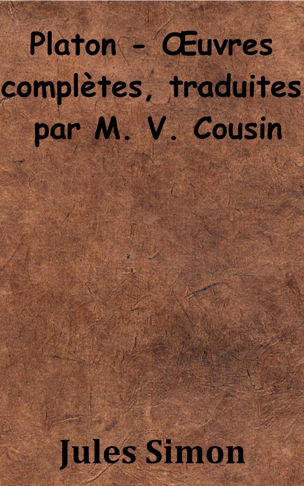 Big bigCover of Platon - Œuvres complètes, traduites par M. V. Cousin