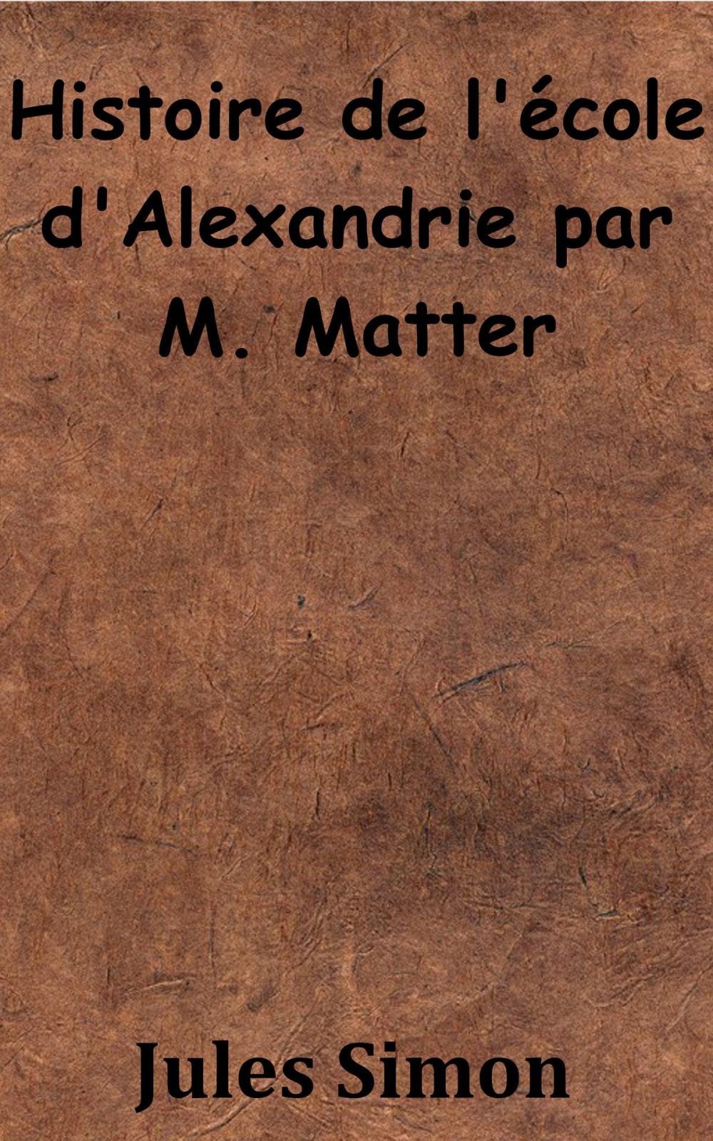 Big bigCover of Histoire de l’école d’Alexandrie par M. Matter