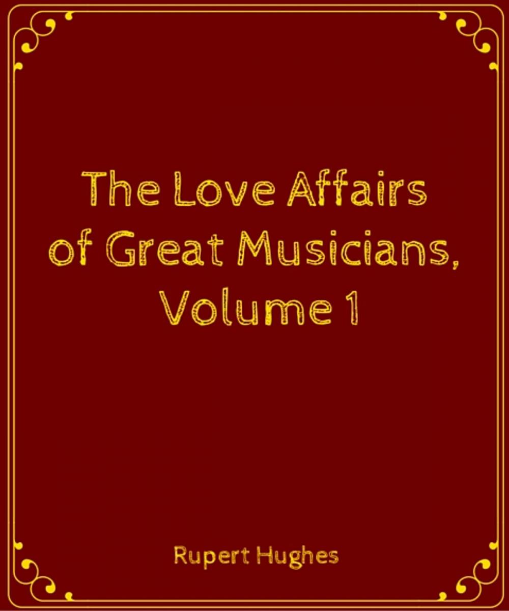 Big bigCover of The Love Affairs of Great Musicians, Volume 1