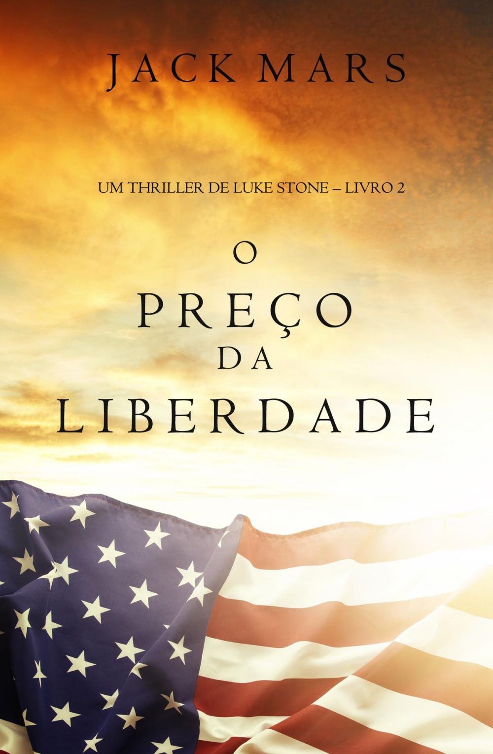 Big bigCover of O Preço da Liberdade (Um Thriller de Luke Stone – Livro #2)