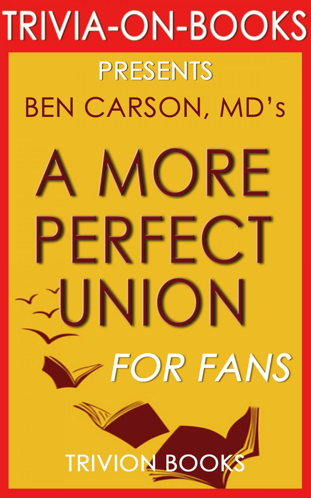 Big bigCover of Trivia: A More Perfect Union: By Ben Carson MD (Trivia-On-Books)