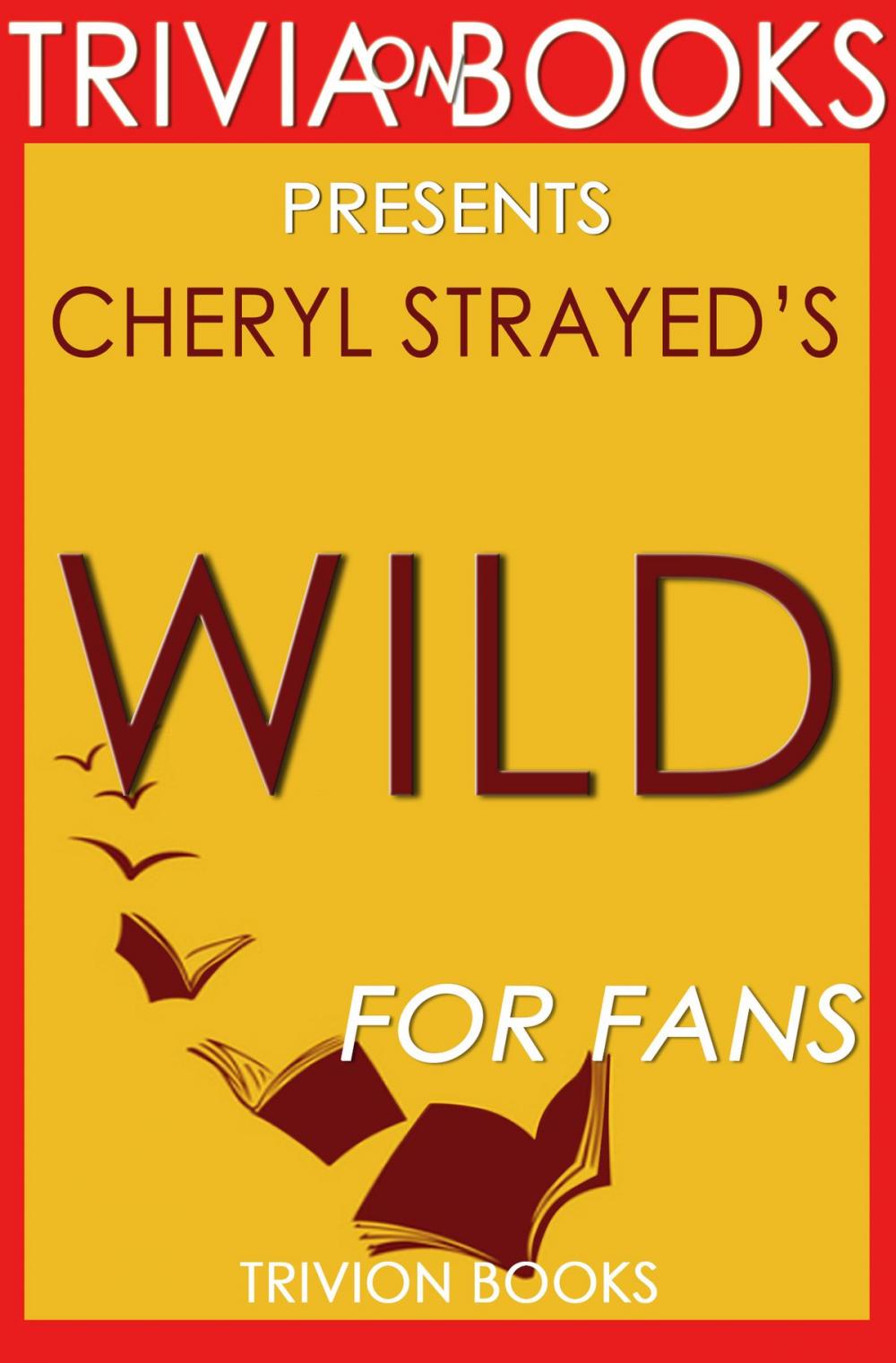 Big bigCover of Trivia: Wild: A Novel by Cheryl Strayed (Trivia-On-Books)