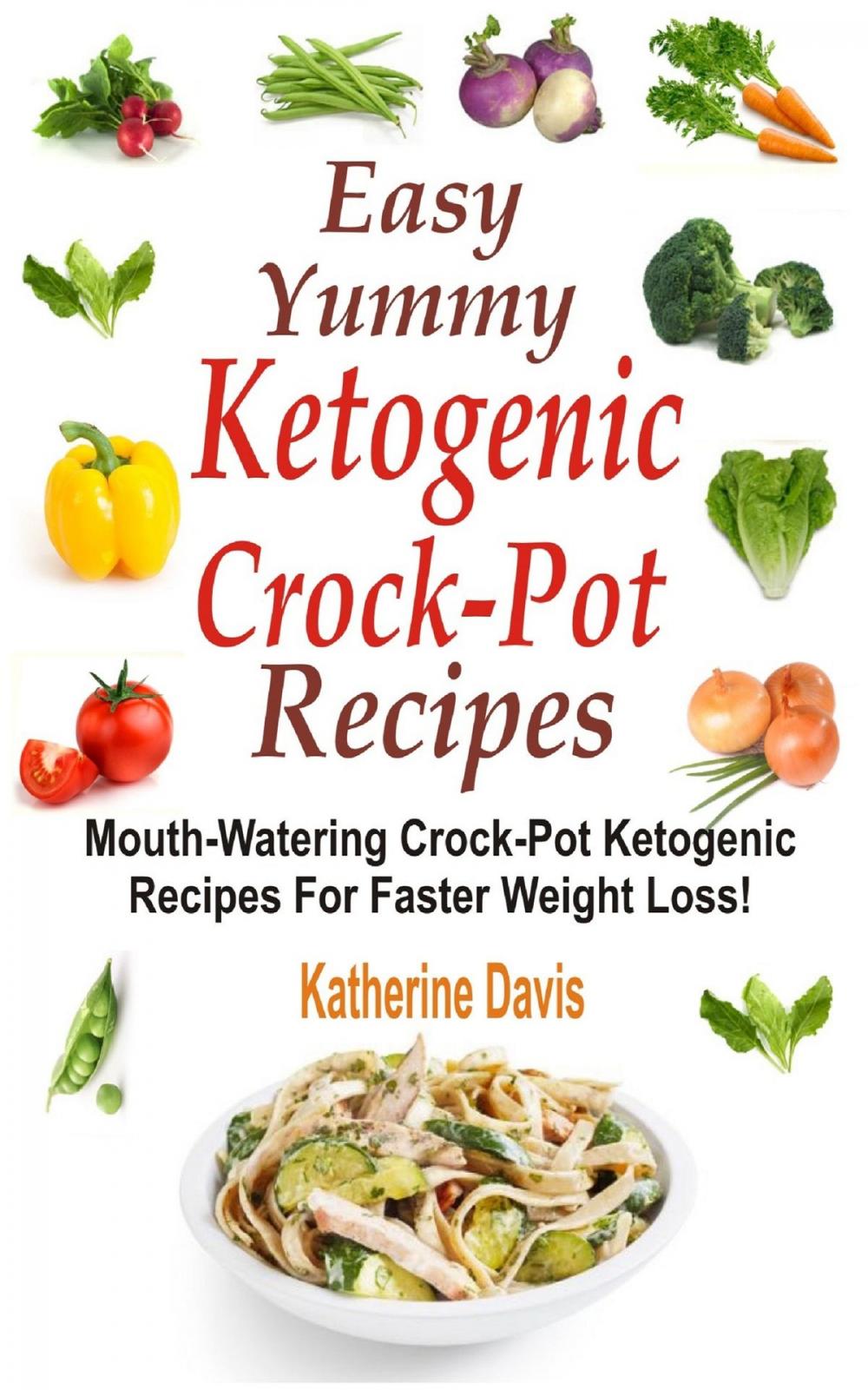 Big bigCover of Easy Yummy Ketogenic Crock-Pot Recipes