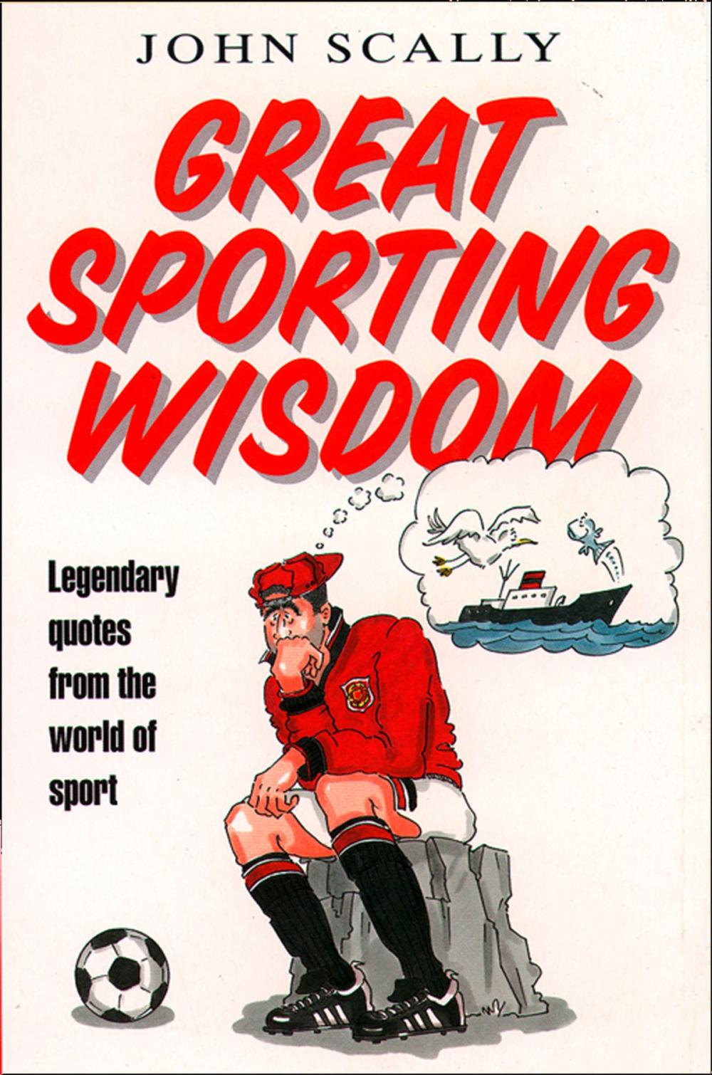 Big bigCover of Great Sporting Wisdom: Legendary Quotes from the World of Sport