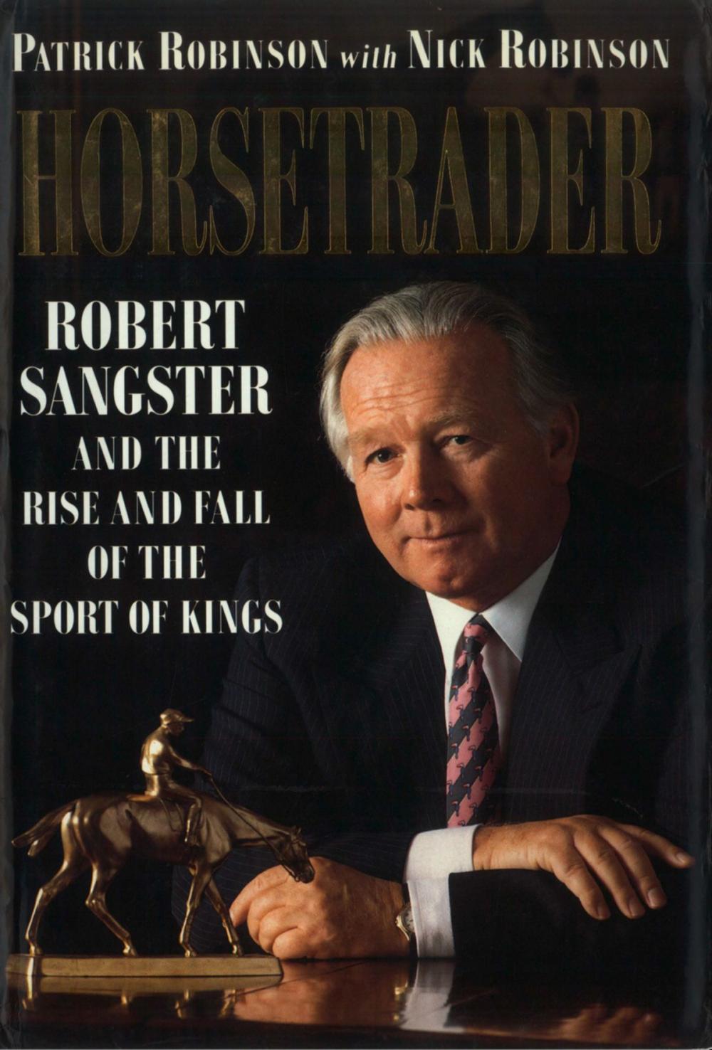 Big bigCover of Horse Trader: Robert Sangster and the Rise and Fall of the Sport of Kings