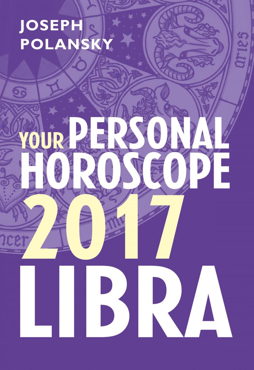 Big bigCover of Libra 2017: Your Personal Horoscope