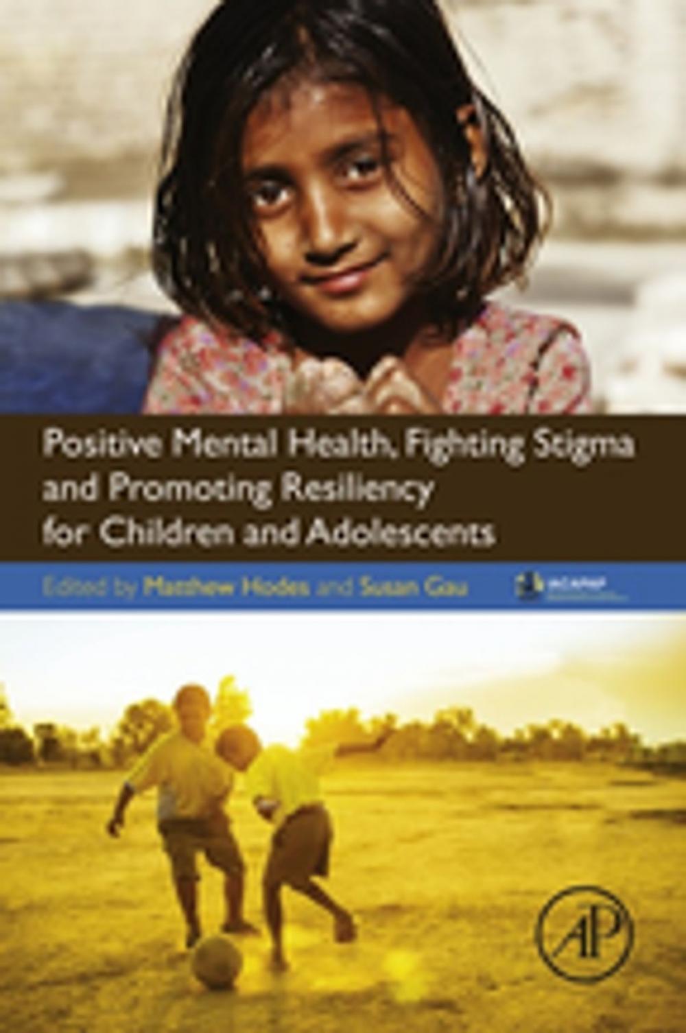 Big bigCover of Positive Mental Health, Fighting Stigma and Promoting Resiliency for Children and Adolescents