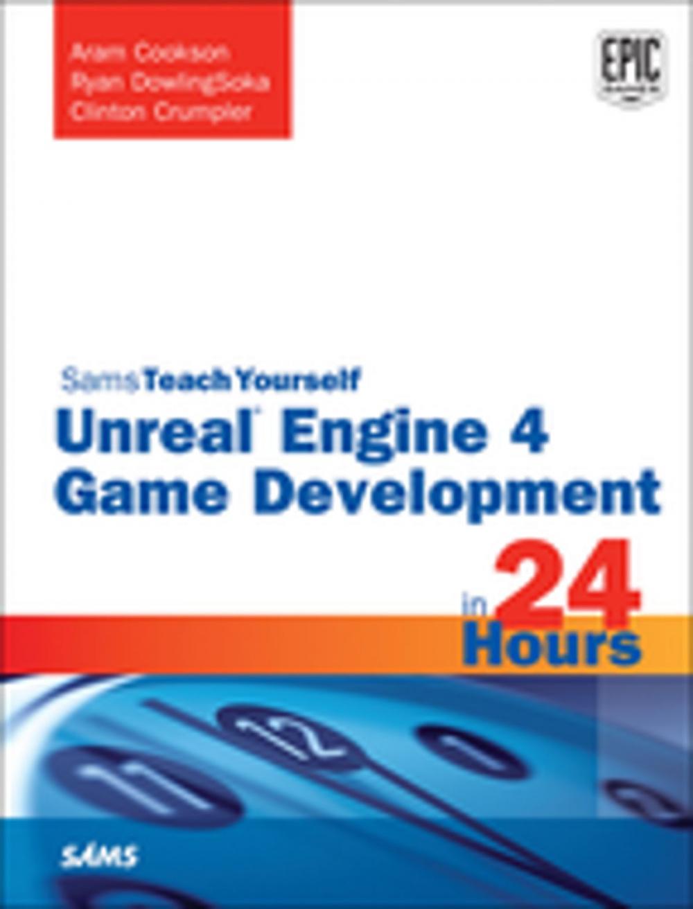 Big bigCover of Unreal Engine 4 Game Development in 24 Hours, Sams Teach Yourself