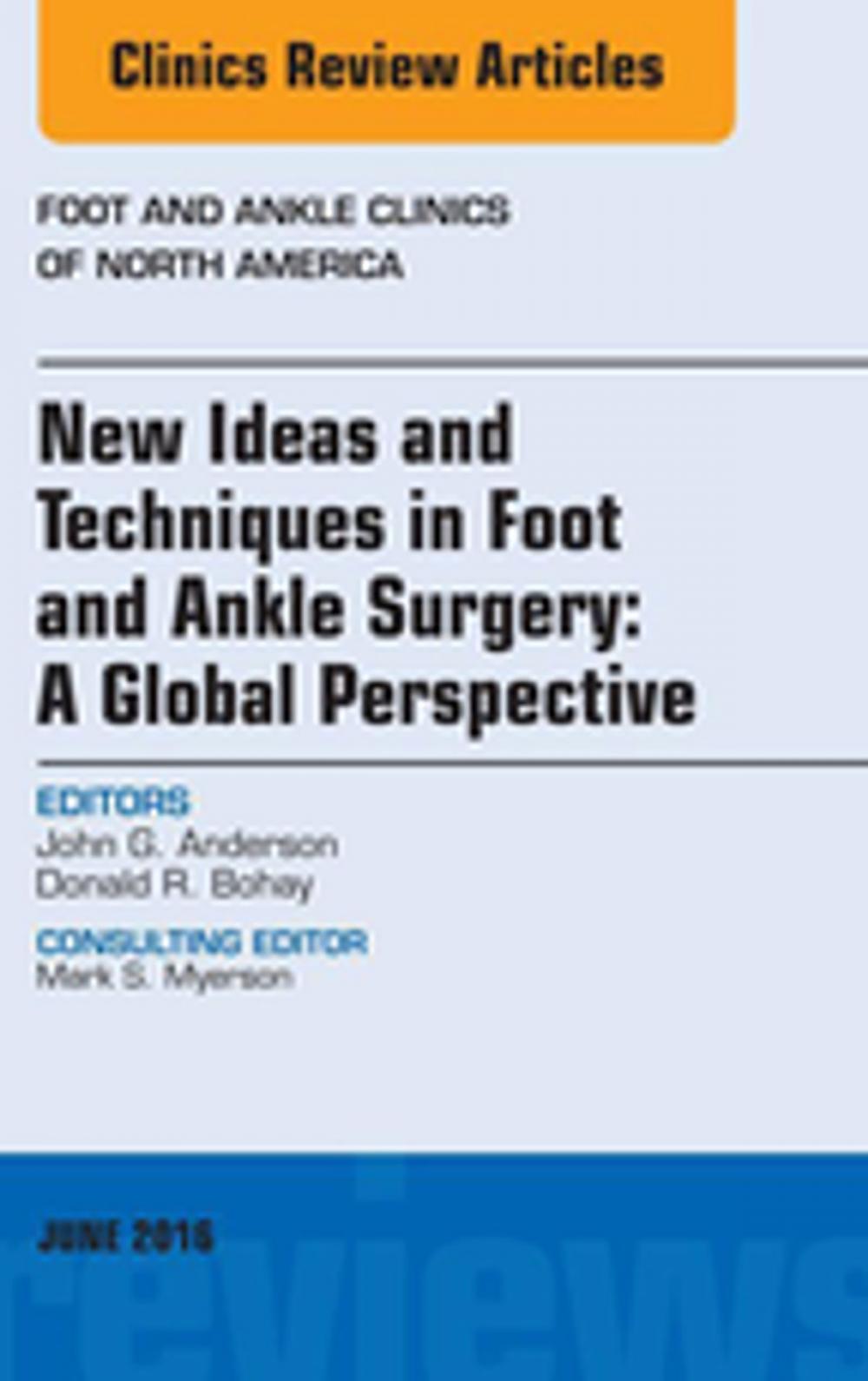 Big bigCover of New Ideas and Techniques in Foot and Ankle Surgery: A Global Perspective, An Issue of Foot and Ankle Clinics of North America, E-Book