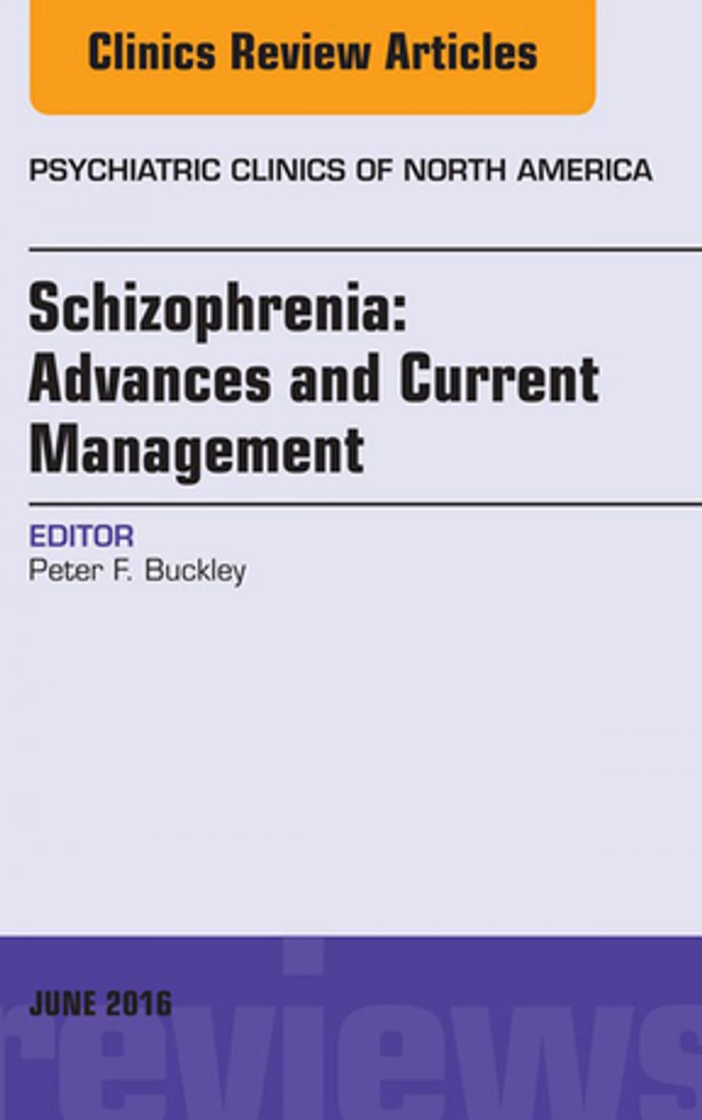 Big bigCover of Schizophrenia: Advances and Current Management, An Issue of Psychiatric Clinics of North America, E-Book