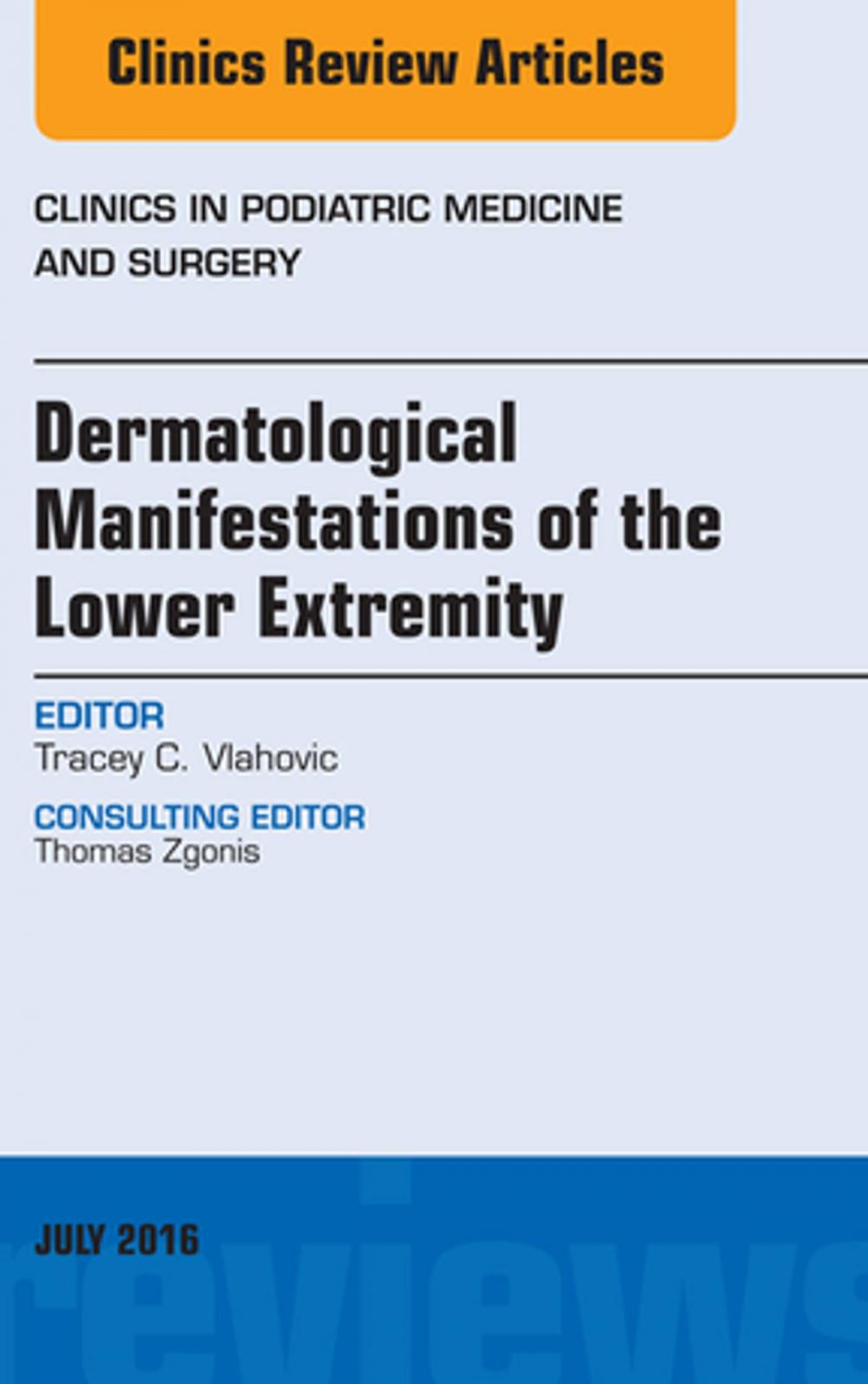 Big bigCover of Dermatologic Manifestations of the Lower Extremity, An Issue of Clinics in Podiatric Medicine and Surgery, E-Book