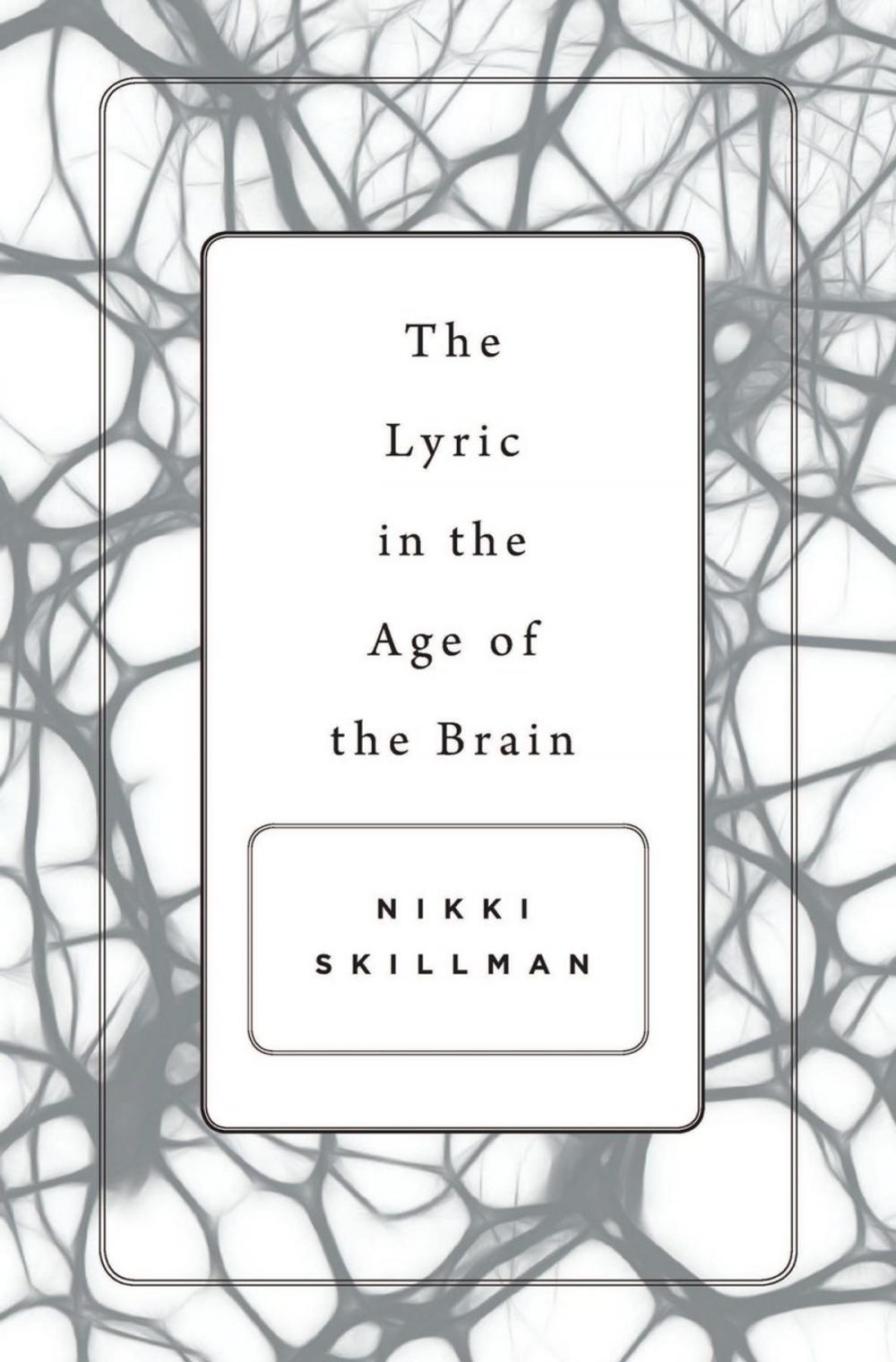 Big bigCover of The Lyric in the Age of the Brain