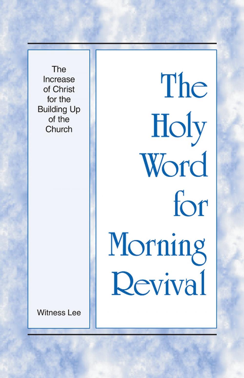 Big bigCover of The Holy Word for Morning Revival - The Increase of Christ for the Building Up of the Church