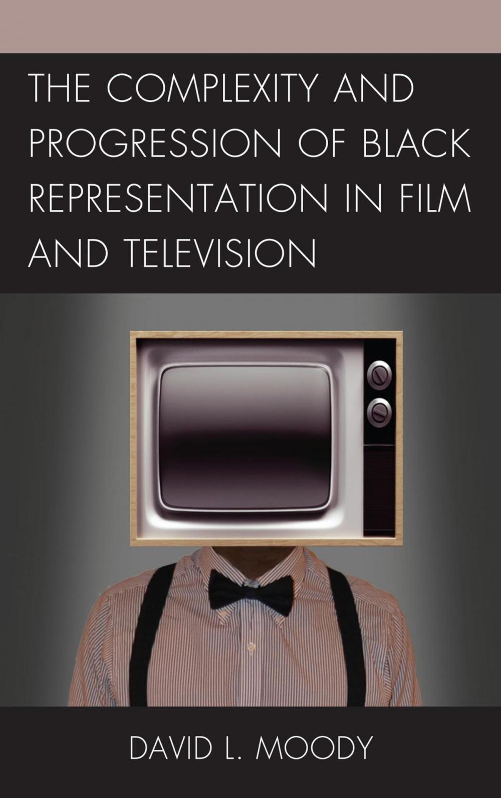 Big bigCover of The Complexity and Progression of Black Representation in Film and Television